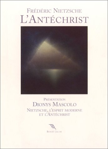 L'Antéchrist, suivi de: Nietzsche, l'Esprit moderne et l'Antéchrist