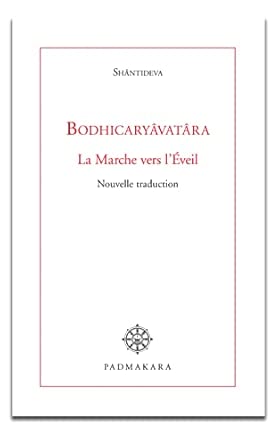 Bodhicaryâvatâra: La Marche vers l'Eveil