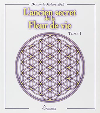 Ancien secret de la Fleur de vie - Tome 1