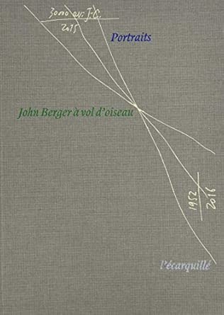 John Berger à vol d'oiseau: Portraits