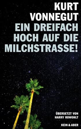 Ein dreifach Hoch auf die Milchstrasse!: Vierzehn unveröffentlichte Geschichten und ein Brief