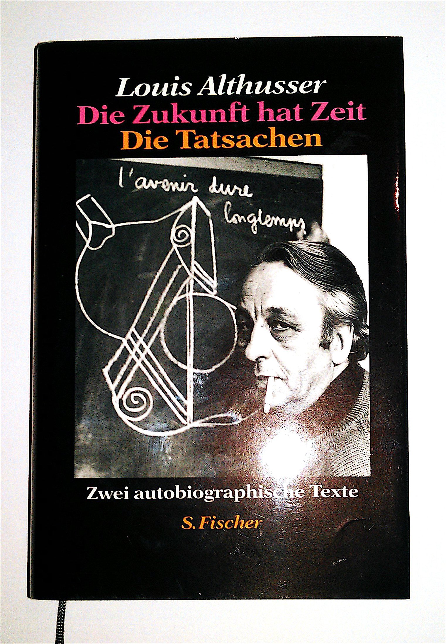 Die Zukunft hat Zeit. Die Tatsachen. Zwei autobiographische Texte