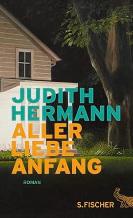 Aller Liebe Anfang: Roman