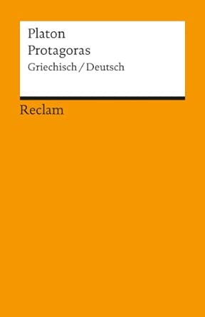 Protagoras. Griechisch/Deutsch: Platon – Originalversion mit deutscher Übersetzung – 1708