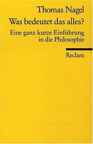 Was bedeutet das alles? Eine ganz kurze Einführung in die Philosophie