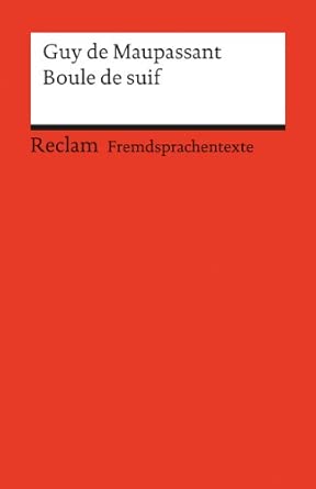 Boule de suif: [Fremdsprachentexte] – Französischer Text mit deutschen Worterklärungen. B2