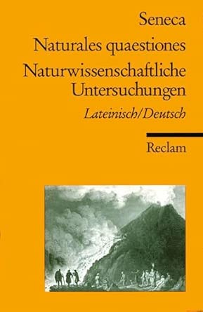 Naturales quaestiones /Naturwissenschaftliche Untersuchungen. Lat. /Dt.: Seneca – Latein-Lektüre in zweisprachiger Ausgabe