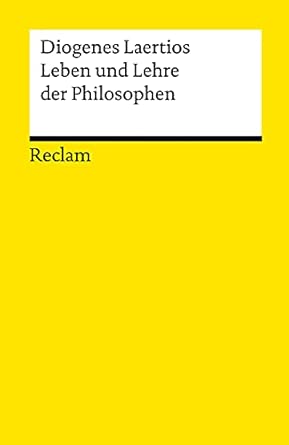 Leben und Lehre der Philosophen: Diogenes Laertius – Logik und Ethik – 9669
