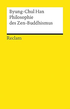 Philosophie des Zen-Buddhismus: Han, Byung-Chul – Logik und Ethik – 18185