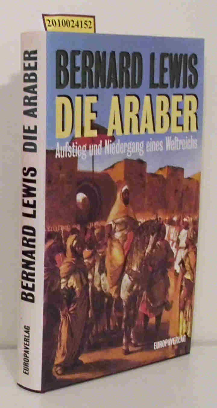 Die Araber: Aufstieg Und Niedergang Eines Weltreichs