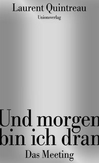 Und morgen bin ich dran: Das Meeting