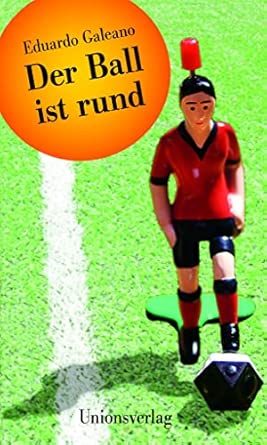 Der Ball ist rund: Mit allen Weltmeisterschaften bis 2010