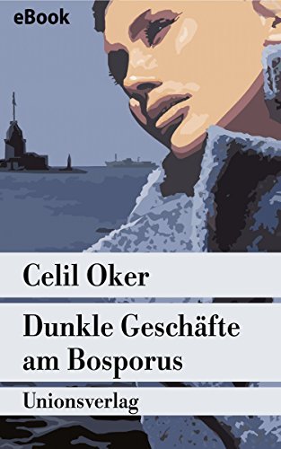 Dunkle Geschäfte am Bosporus: Ein Fall für Remzi Ünal