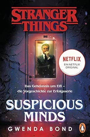 Stranger Things: Suspicious Minds - DIE OFFIZIELLE DEUTSCHE AUSGABE – ein NETFLIX-Original: Das Geheimnis um Elfi – die Vorgeschichte zur Erfolgsserie