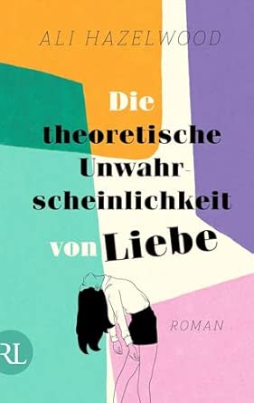 Die theoretische Unwahrscheinlichkeit von Liebe: Roman | Die deutsche Ausgabe von »The Love Hypothesis«