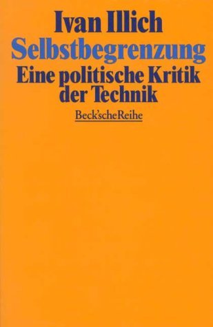 Selbstbegrenzung. Eine politische Kritik der Technik.
