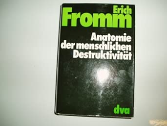 Anatomie der Menschlichen Destruktivität