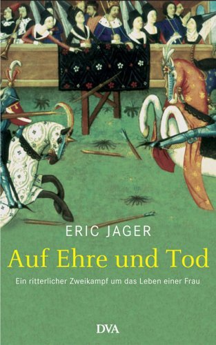 Auf Ehre und Tod. Ein ritterlicher Zweikampf um das Leben einer Frau
