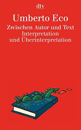 Zwischen Autor und Text: Interpretation und Überinterpretation