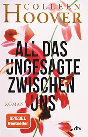 All das Ungesagte zwischen uns: Roman | Die deutsche Ausgabe von ›Regretting You‹ | Erfolgreich verfilmt mit Mckenna Grace, Dave Franco und Allison Williams