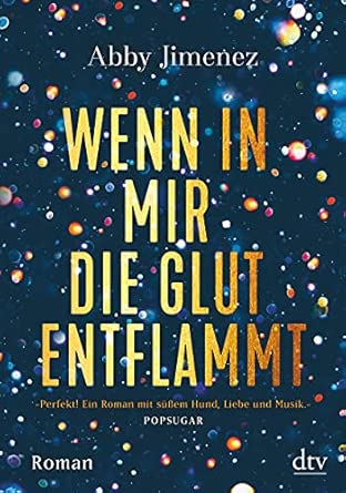 Wenn in mir die Glut entflammt: Roman | Witzige und emotionale Second-Chance-Liebesgeschichte der SPIEGEL-Bestsellerautorin von ›Just for the Summer‹