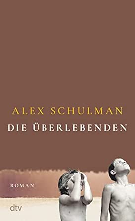 Die Überlebenden: Roman | »Ein Meisterwerk.« Thomas Böhm, Radio eins