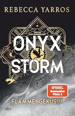 Onyx Storm – Flammengeküsst: Roman | Die heißersehnte Fortsetzung von ›Fourth Wing‹ und ›Iron Flame‹