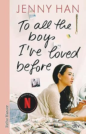 To all the boys I've loved before: Geschichten zum Verlieben – Das perfekte Geschenk zum Valentinstag