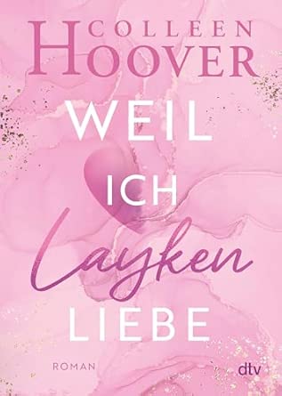 Weil ich Layken liebe: Roman | Die deutsche Ausgabe von ›Slammed‹