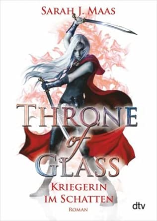 Throne of Glass – Kriegerin im Schatten: Roman