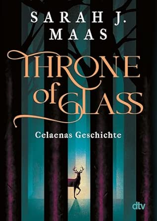 Throne of Glass – Celaenas Geschichte: Roman
