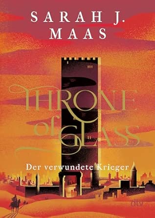 Throne of Glass – Der verwundete Krieger: Roman