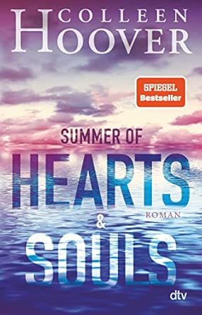 Summer of Hearts and Souls: Roman | Mitreißende Sommer-Liebesgeschichte – die deutsche Ausgabe des Bestsellers ›Heart Bones‹
