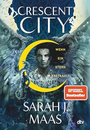 Crescent City – Wenn ein Stern erstrahlt: Die deutsche Ausgabe des internationalen Bestsellers ›House of Sky and Breath‹