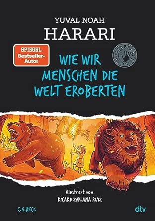 Wie wir Menschen die Welt eroberten: Unstoppable Us | Der erfolgreichste Sachbuchautor der Welt erzählt die Geschichte der Menschheit für alle ab 10