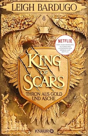 King of Scars: Thron aus Gold und Asche | High Fantasy aus der Welt des Grishaverse - Die Geschichte von Nikolai Lantsov