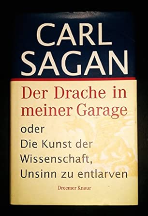 Der Drache in meiner Garage. Oder die Kunst der Wissenschaft, Unsinn zu entlarven