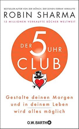 Der 5-Uhr-Club: Gestalte deinen Morgen und in deinem Leben wird alles möglich