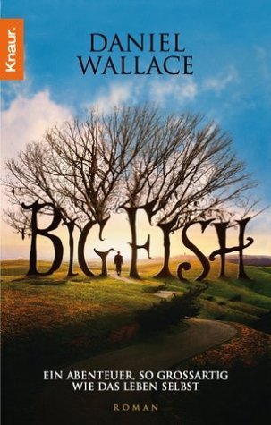Big Fish: Ein Roman von mythischen Ausmaßen