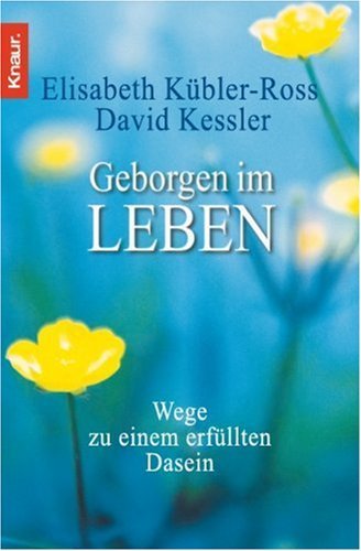 Geborgen im Leben. Wege zu einem erfüllten Dasein.