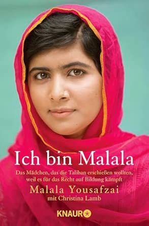 Ich bin Malala: Das Mädchen, das die Taliban erschießen wollten, weil es für das Recht auf Bildung kämpft