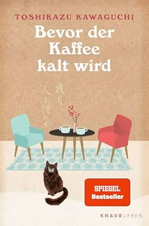 Bevor der Kaffee kalt wird: Vier Geschichten. SPIEGEL-Bestseller und BookTok-Sensation
