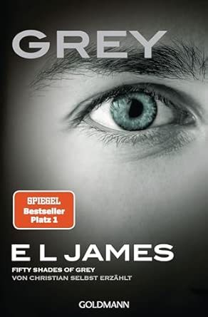 Grey - Fifty Shades of Grey von Christian selbst erzählt: Roman