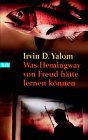 Was Hemingway Von Freud Hätte Lernen Können: das grosse Yalom-Lesebuch