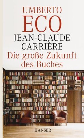Die große Zukunft des Buches: Gespräche mit Jean-Philippe de Tonnac