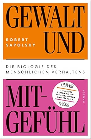 Gewalt und Mitgefühl: Die Biologie des menschlichen Verhaltens