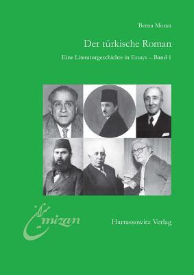 Der Turkische Roman Eine Literaturgeschichte in Essays: Von Ahmet Mithat Bis A.h. Tanpinar