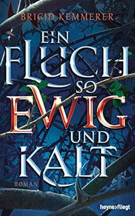 Ein Fluch so ewig und kalt: Roman