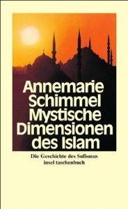 Mystische Dimensionen des Islam: Die Geschichte des Sufismus