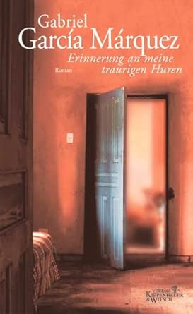 Erinnerung an meine traurigen Huren. Roman